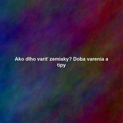 Doba varenia diviny podľa druhu a úpravy
