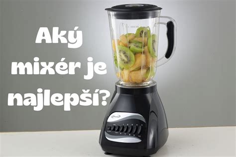 Rôzne typy mixérov v kuchyni