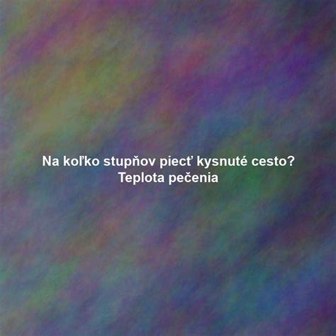 Teplota pečenia piškótového cesta