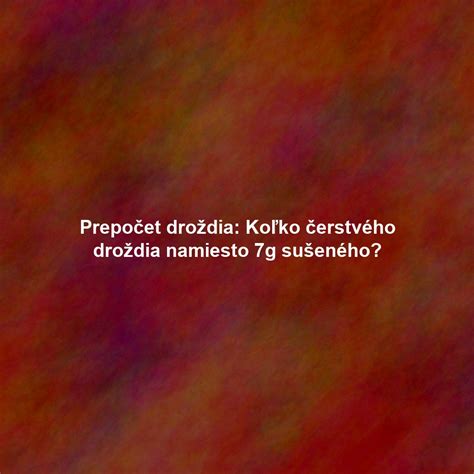 Porovnanie čerstvého a sušeného droždia