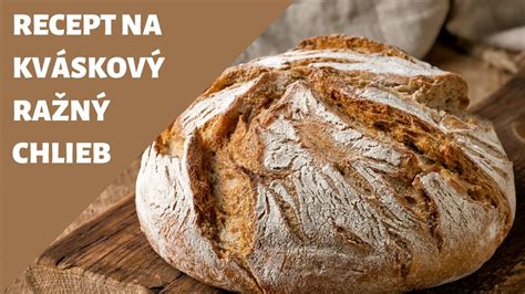 Tradičný chlieb z prírodného kvasu