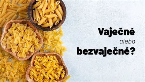 Porovnanie vaječných a bezvaječných cestovín