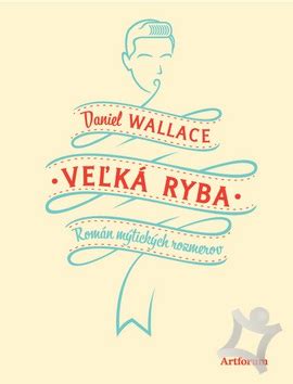 Obálka knihy Veľká ryba od Daniela Wallacea