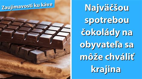 Mapa krajín s najväčšou spotrebou čokolády na obyvateľa